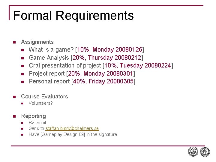 Formal Requirements n Assignments n n n Course Evaluators n n What is a