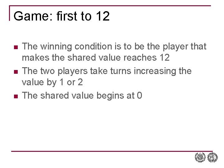 Game: first to 12 n n n The winning condition is to be the