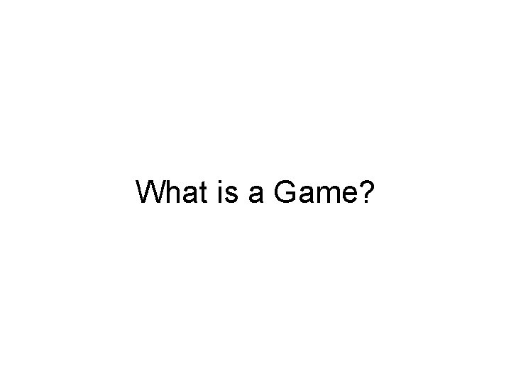 What is a Game? 