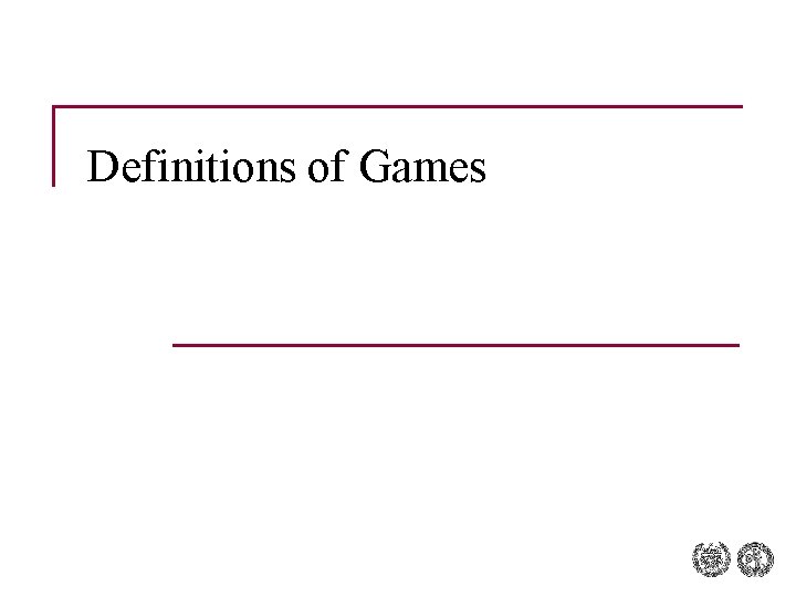 Definitions of Games 