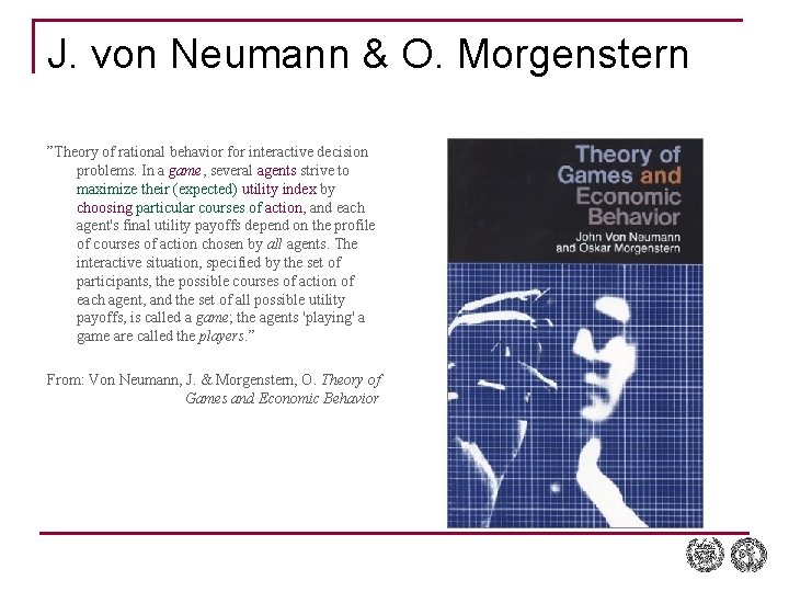 J. von Neumann & O. Morgenstern ”Theory of rational behavior for interactive decision problems.