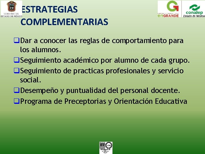 ESTRATEGIAS COMPLEMENTARIAS q. Dar a conocer las reglas de comportamiento para los alumnos. q.