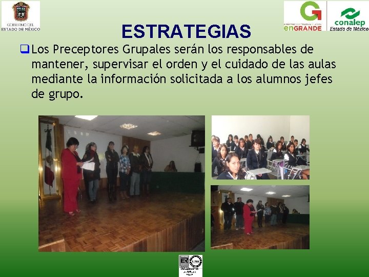 ESTRATEGIAS q. Los Preceptores Grupales serán los responsables de mantener, supervisar el orden y