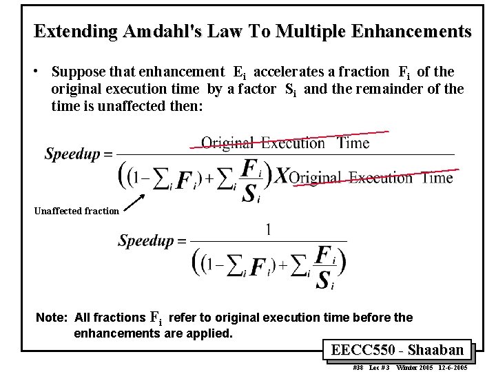 Extending Amdahl's Law To Multiple Enhancements • Suppose that enhancement Ei accelerates a fraction