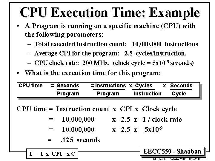 CPU Execution Time: Example • A Program is running on a specific machine (CPU)