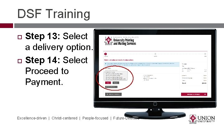 DSF Training Step 13: Select a delivery option. Step 14: Select Proceed to Payment.