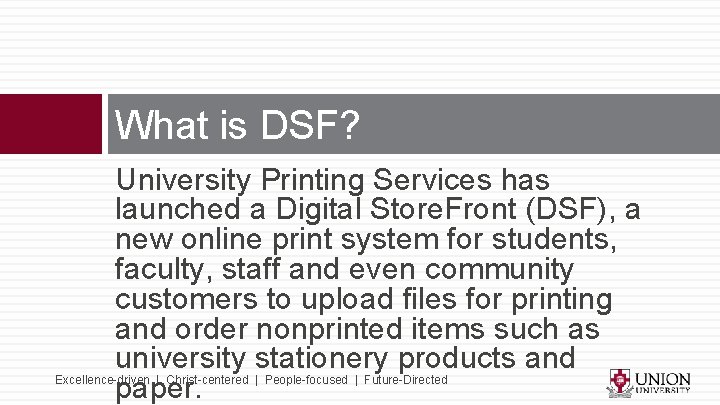 What is DSF? University Printing Services has launched a Digital Store. Front (DSF), a