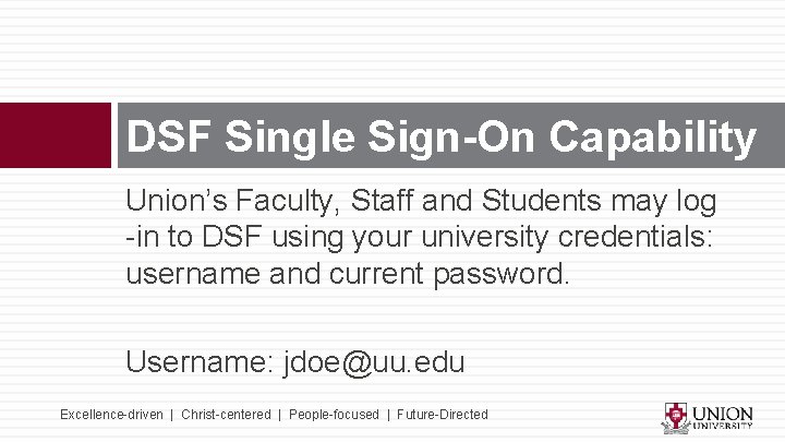 DSF Single Sign-On Capability Union’s Faculty, Staff and Students may log -in to DSF