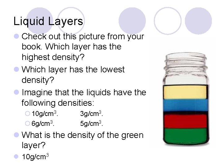 Liquid Layers l Check out this picture from your book. Which layer has the