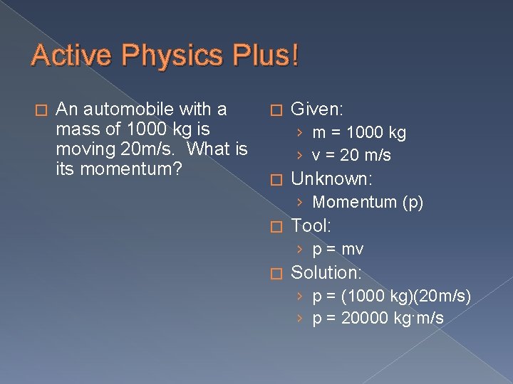 Active Physics Plus! � An automobile with a mass of 1000 kg is moving