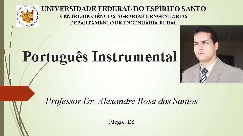 UNIVERSIDADE FEDERAL DO ESPÍRITO SANTO CENTRO DE CIÊNCIAS AGRÁRIAS E ENGENHARIAS DEPARTAMENTO DE ENGENHARIA