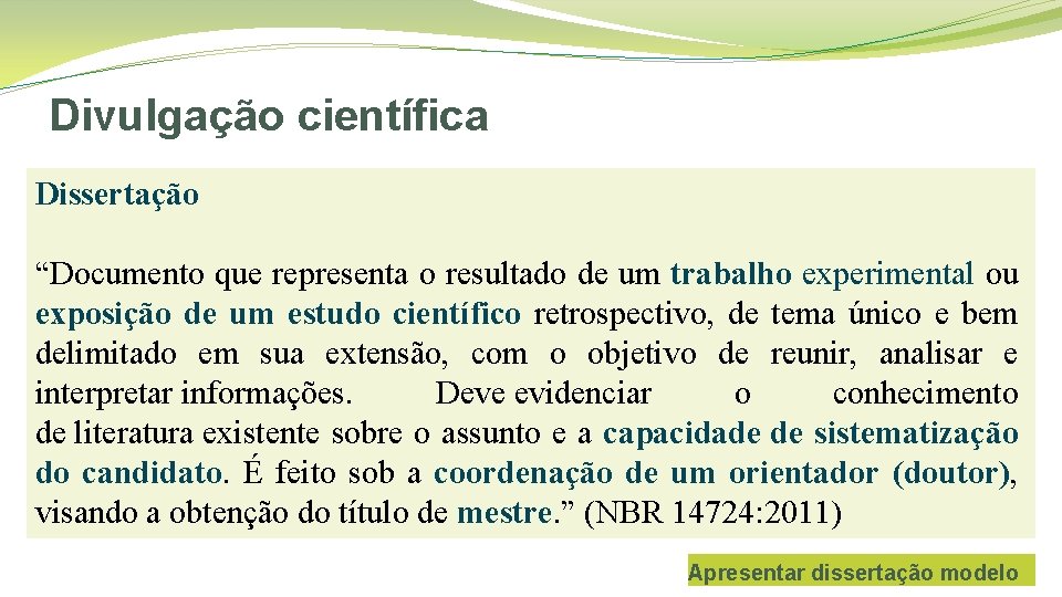 Divulgação científica Dissertação “Documento que representa o resultado de um trabalho experimental ou exposição