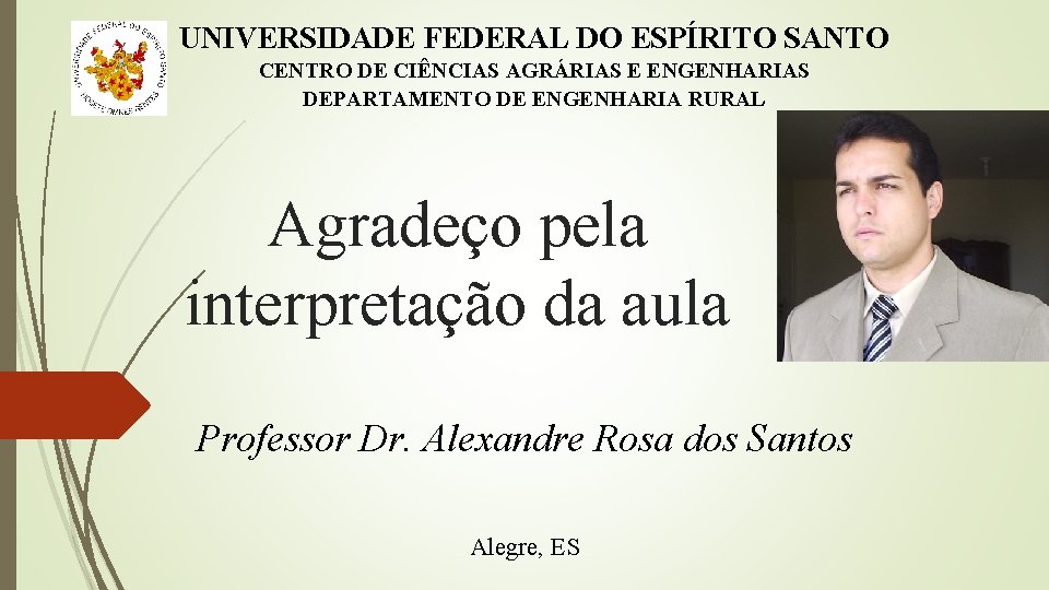 UNIVERSIDADE FEDERAL DO ESPÍRITO SANTO CENTRO DE CIÊNCIAS AGRÁRIAS E ENGENHARIAS DEPARTAMENTO DE ENGENHARIA