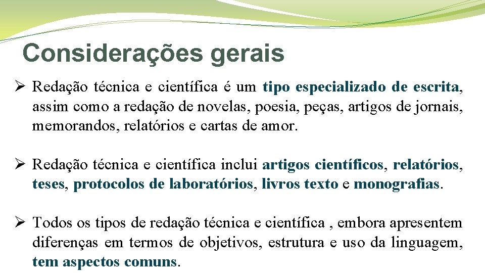 Considerações gerais Ø Redação técnica e científica é um tipo especializado de escrita, assim