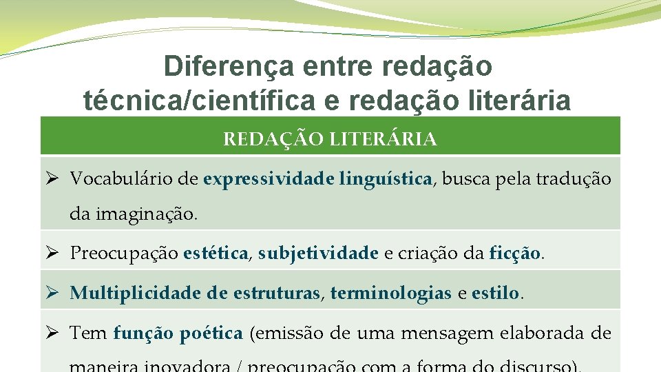 Diferença entre redação técnica/científica e redação literária REDAÇÃO LITERÁRIA Ø Vocabulário de expressividade linguística,