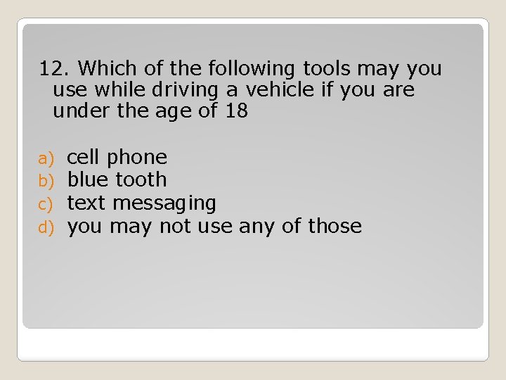 12. Which of the following tools may you use while driving a vehicle if 12. Which of the following tools may you use while driving a vehicle if