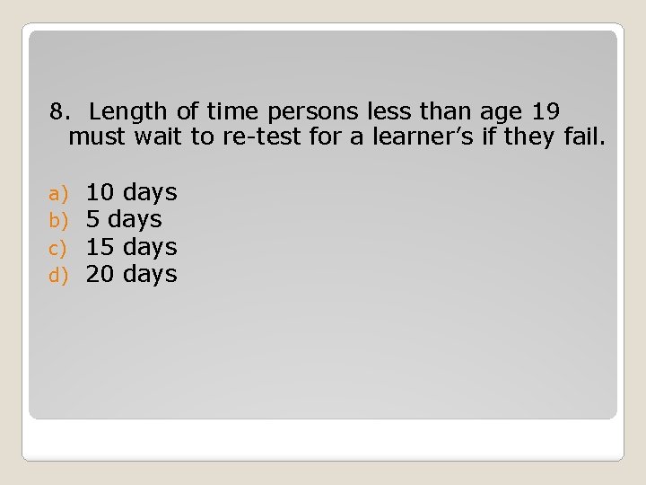 8. Length of time persons less than age 19 must wait to re-test for 8. Length of time persons less than age 19 must wait to re-test for