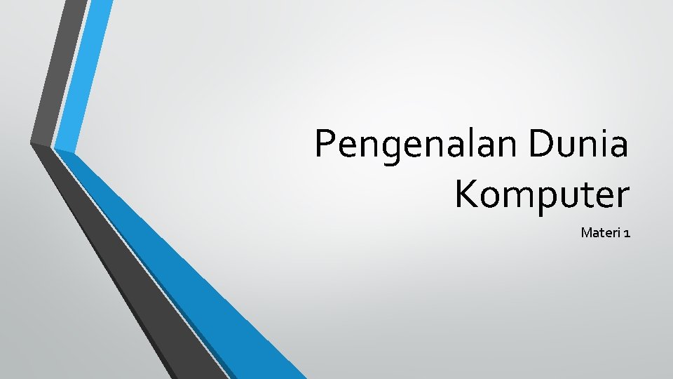 Pengenalan Dunia Komputer Materi 1 