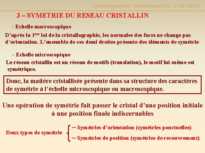 Cristallographie Géométrique( D. ZAKARIA) 3 – SYMETRIE DU RESEAU CRISTALLIN - Echelle macroscopique D’après