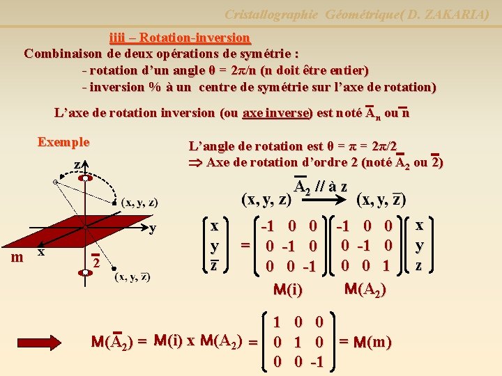 Cristallographie Géométrique( D. ZAKARIA) iiii – Rotation-inversion Combinaison de deux opérations de symétrie :