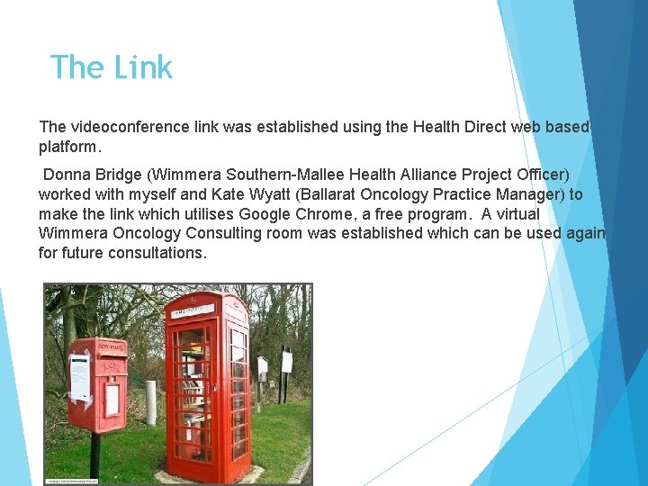 The Link The videoconference link was established using the Health Direct web based platform.