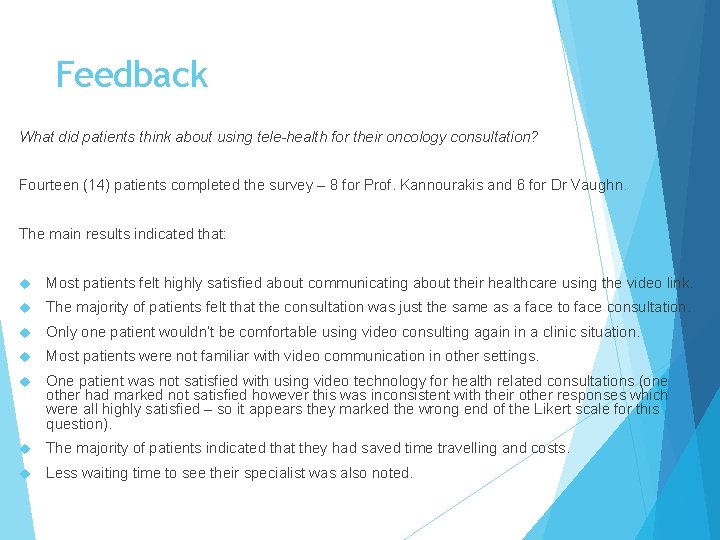 Feedback What did patients think about using tele-health for their oncology consultation? Fourteen (14)