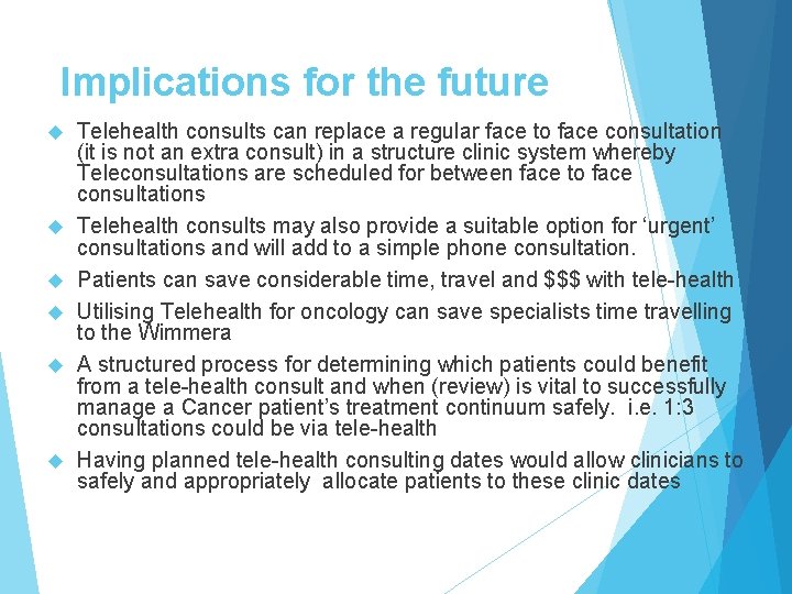 Implications for the future Telehealth consults can replace a regular face to face consultation