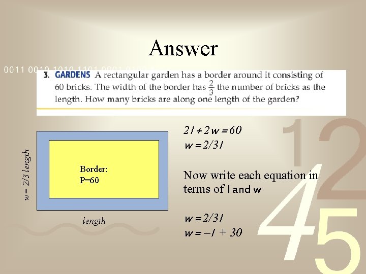 w= 2/3 length Answer 2 l + 2 w = 60 w = 2/3