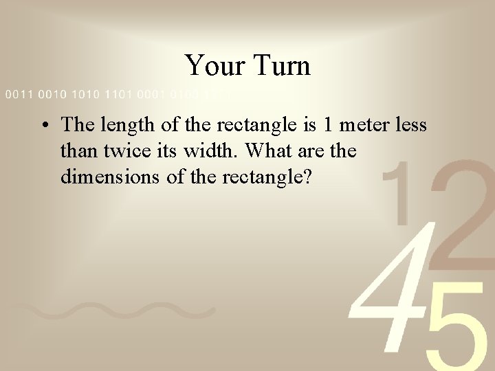 Your Turn • The length of the rectangle is 1 meter less than twice Your Turn • The length of the rectangle is 1 meter less than twice