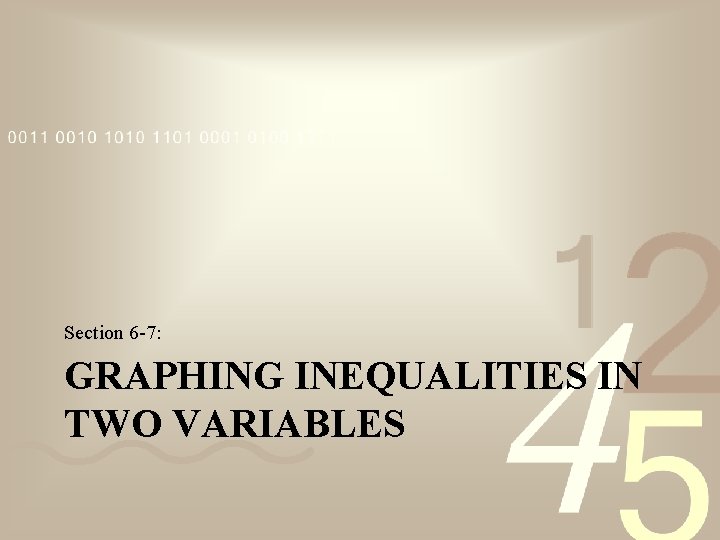 Section 6 -7: GRAPHING INEQUALITIES IN TWO VARIABLES 