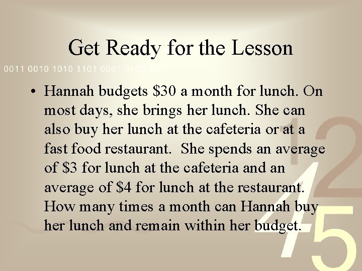 Get Ready for the Lesson • Hannah budgets $30 a month for lunch. On