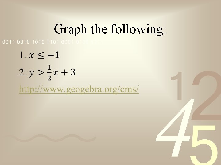 Graph the following: • 