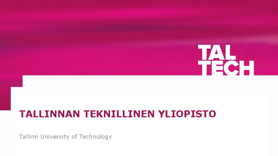 TALLINNAN TEKNILLINEN YLIOPISTO Tallinn University of Technology 