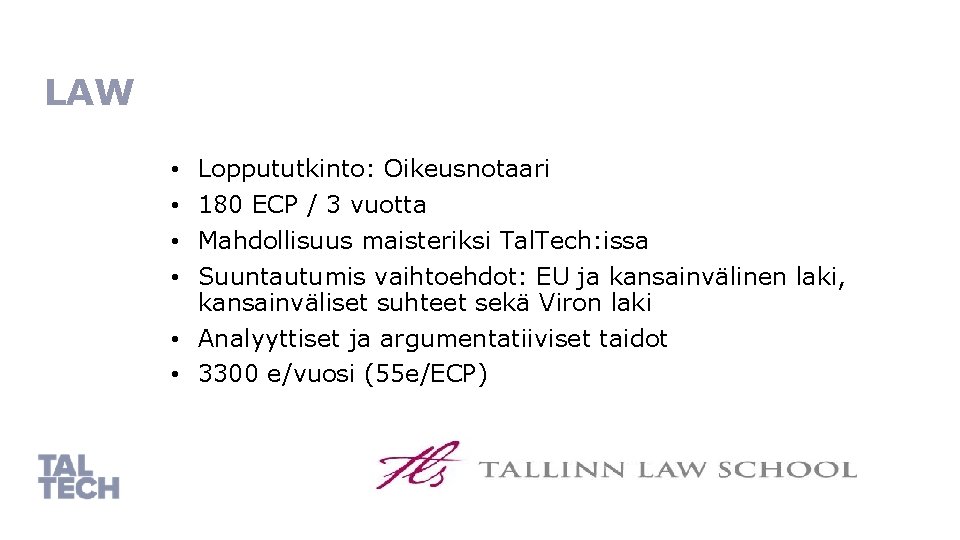 LAW Loppututkinto: Oikeusnotaari 180 ECP / 3 vuotta Mahdollisuus maisteriksi Tal. Tech: issa Suuntautumis