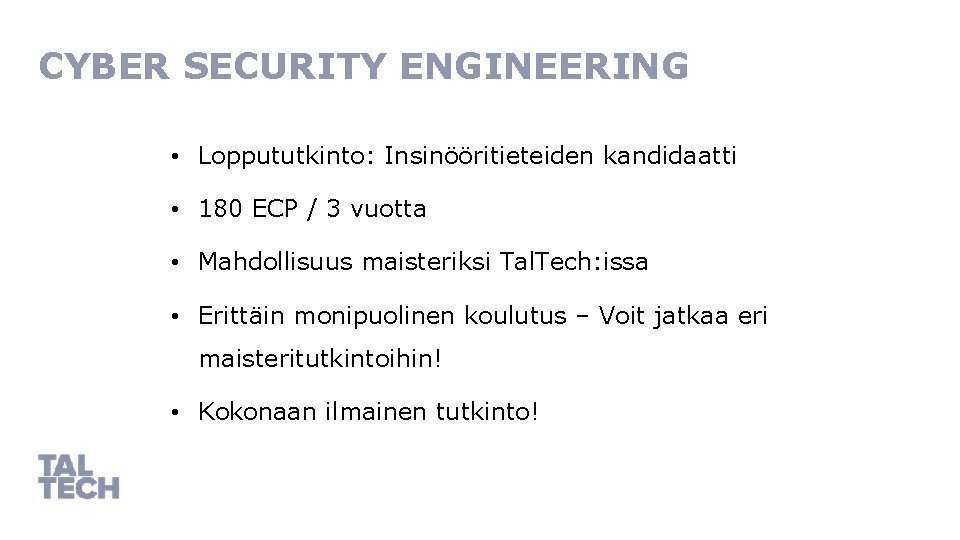 CYBER SECURITY ENGINEERING • Loppututkinto: Insinööritieteiden kandidaatti • 180 ECP / 3 vuotta •
