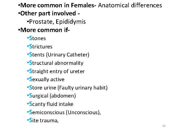  • More common in Females- Anatomical differences • Other part involved - •