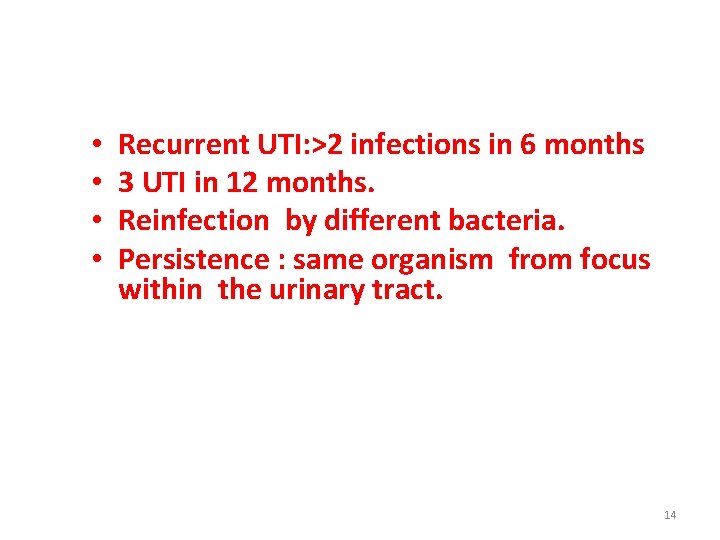  • • Recurrent UTI: >2 infections in 6 months 3 UTI in 12