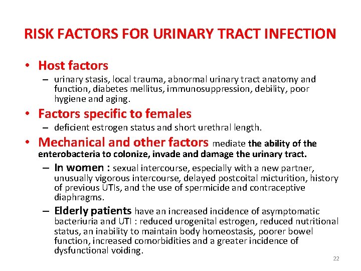 RISK FACTORS FOR URINARY TRACT INFECTION • Host factors – urinary stasis, local trauma,