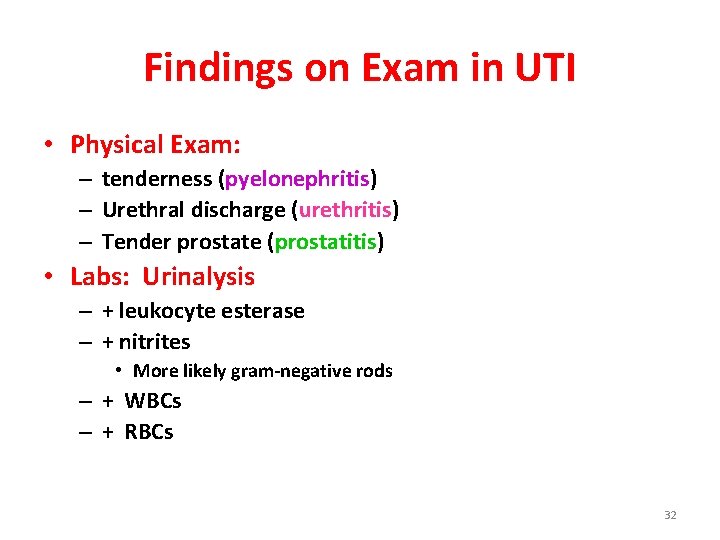 Findings on Exam in UTI • Physical Exam: – tenderness (pyelonephritis) – Urethral discharge