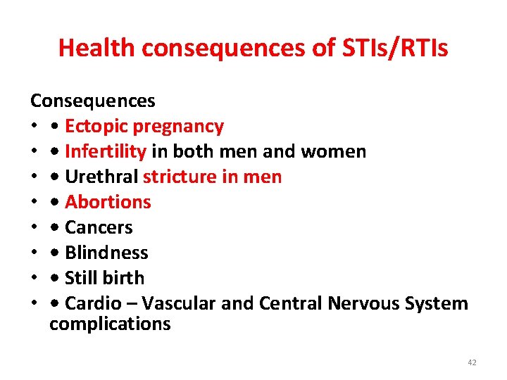 Health consequences of STIs/RTIs Consequences • • Ectopic pregnancy • • Infertility in both