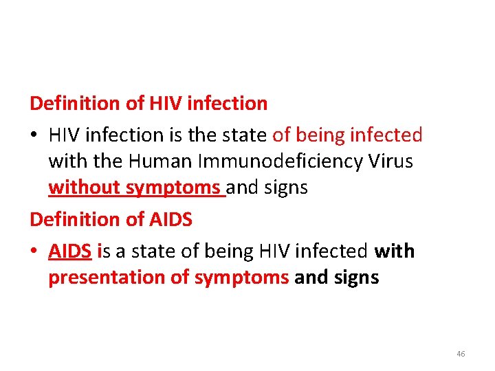 Definition of HIV infection • HIV infection is the state of being infected with