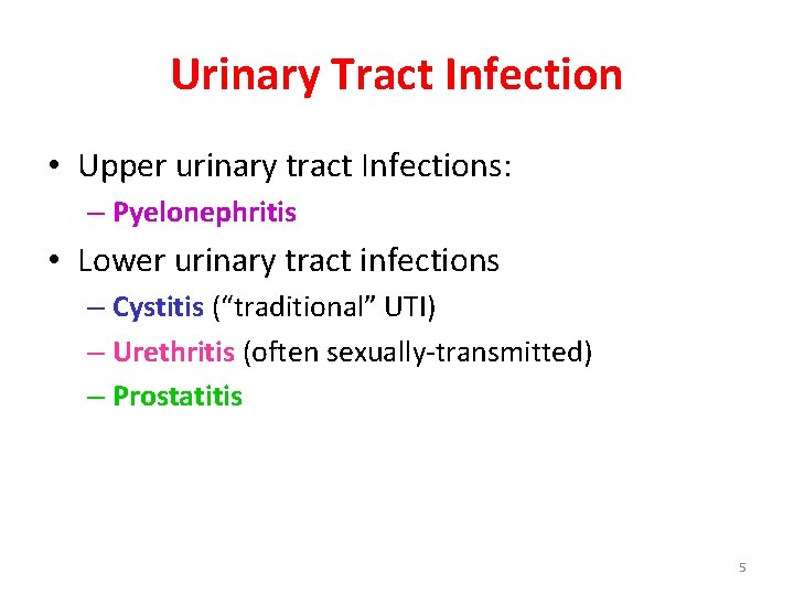 Urinary Tract Infection • Upper urinary tract Infections: – Pyelonephritis • Lower urinary tract