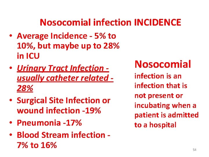  Nosocomial infection INCIDENCE • Average Incidence - 5% to 10%, but maybe up