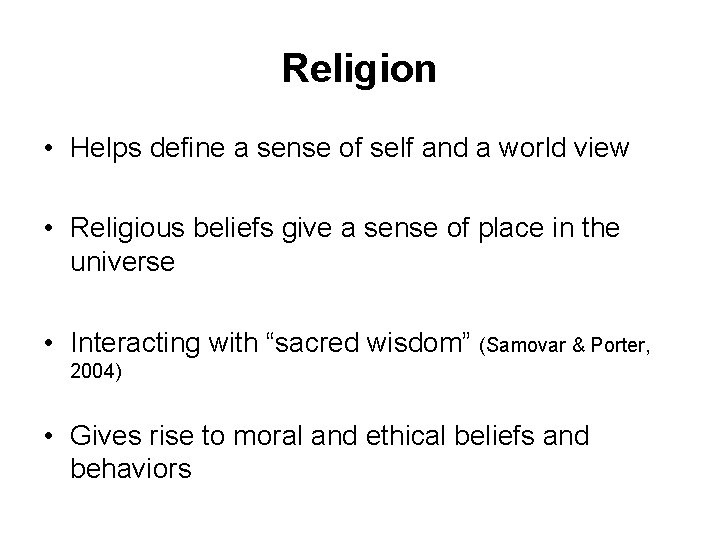 Religion • Helps define a sense of self and a world view • Religious