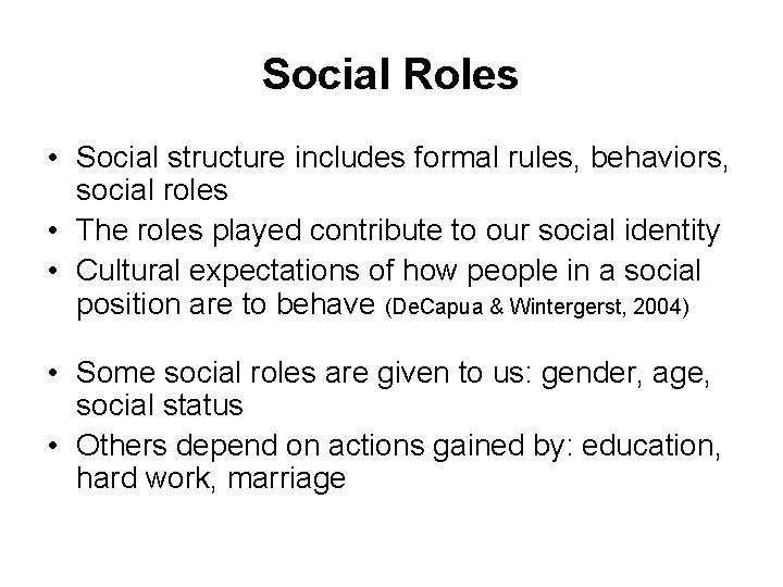 Social Roles • Social structure includes formal rules, behaviors, social roles • The roles