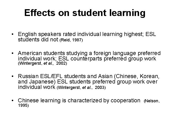 Effects on student learning • English speakers rated individual learning highest; ESL students did