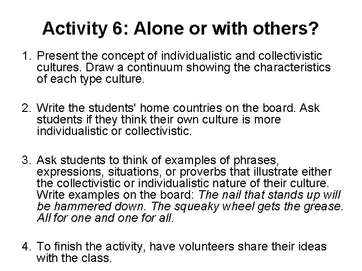 Activity 6: Alone or with others? 1. Present the concept of individualistic and collectivistic