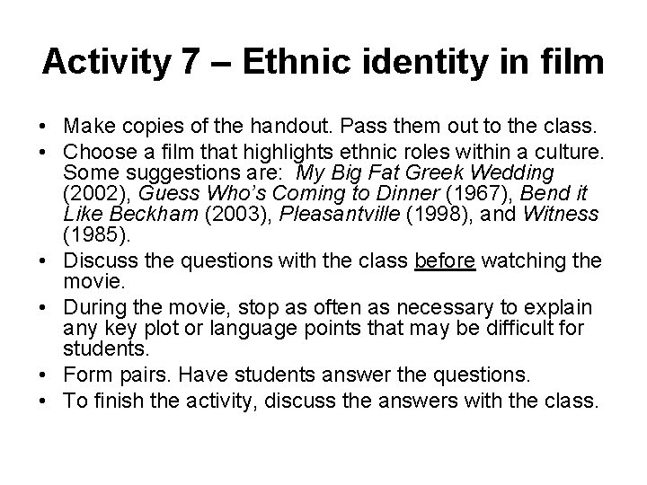 Activity 7 – Ethnic identity in film • Make copies of the handout. Pass