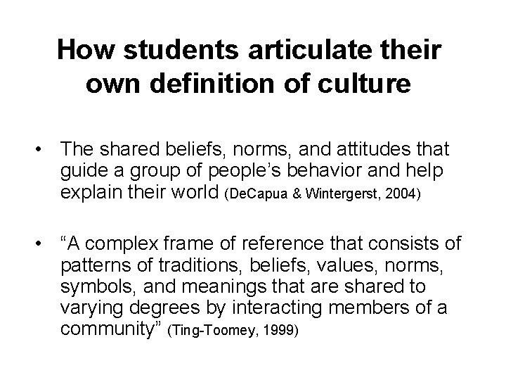How students articulate their own definition of culture • The shared beliefs, norms, and