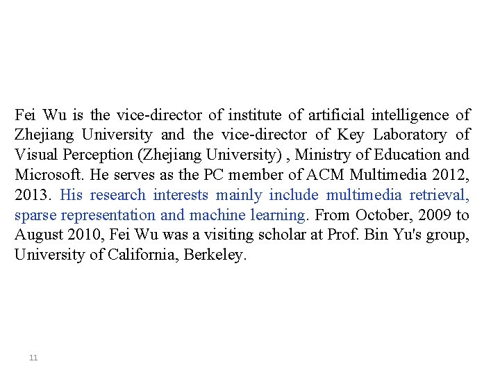 Fei Wu is the vice-director of institute of artificial intelligence of Zhejiang University and